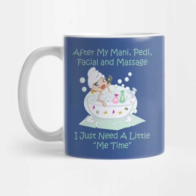 PAMPERED WOMAN JUST NEEDS "ME TIME" by TexasTeez